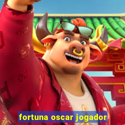 fortuna oscar jogador